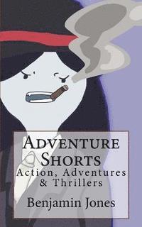 Benjamin Jones - Adventure Shorts: Action, Adventures & Thrillers, Häftad. Tillgänglighet: Lägg i varukorg
