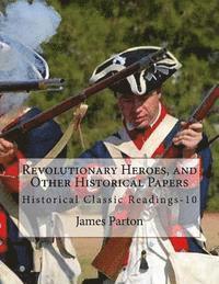 Revolutionary Heroes, and Other Historical Papers: Historical Classic Readings-10