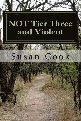 Susan Cook - NOT Tier Three and Violent: Rape is not the same as Consensual sex so why does the law treat it the same. Tier Three and Violent it is a label for lif, Häftad. Tillgänglighet: Lägg i varukorg