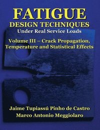 Fatigue Design Techniques: Vol. III - Crack Propagation