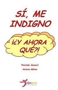 Preciada Azancot, Tulga3000 Editores - Si, me indigno, ¡¿Y ahora que?!, Häftad. Tillgänglighet: Lägg i varukorg