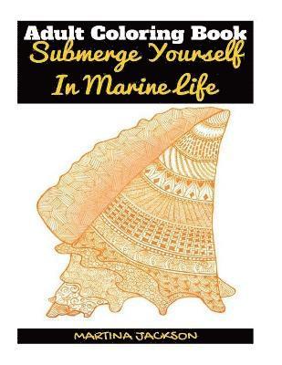 Martina Jackson - Adult Coloring Book - Submerge Yourself In Marine Life, Häftad. Tillgänglighet: Lägg i varukorg