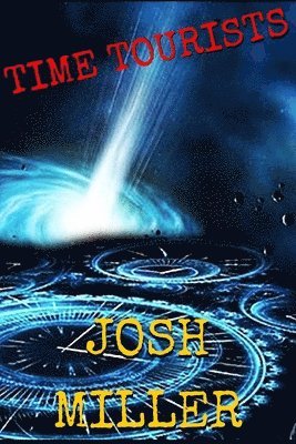 Josh Miller - Time Tourists, Häftad