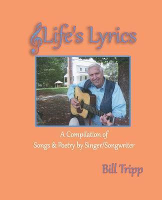 Carol Ann Johnson, Bill Tripp - Life's Lyrics: A Compilation of Songs & Poetry by Singer/Songwriter, Bill Tripp., Häftad