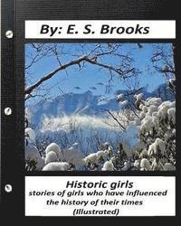 E. S. Brooks - Historic girls: stories of girls who have influenced the history of their times: (Illustrated), Häftad. Tillgänglighet: Lägg i varukorg