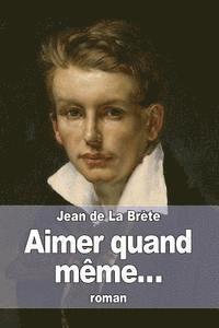 Jean de la Brète - Aimer quand même..., Häftad. Tillgänglighet: Lägg i varukorg