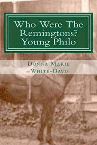 Donna Marie White-Davis - Who Were the Remingtons? Young Philo: Young Philo, Häftad. Tillgänglighet: Lägg i varukorg