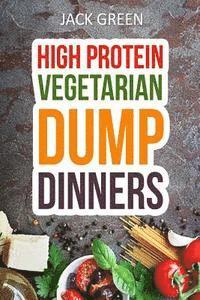 Jack Green - Vegetarian: High Protein Dump Dinners-Whole Food Recipes On A Budget(Crockpot, Slowcooker, Cast Iron), Häftad. Tillgänglighet: Lägg i varukorg