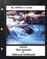The morals of Marcus Ordeyne; a NOVEL By William J. Locke