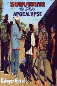 Balogun Ojetade - Surviving the Urban Apocalypse: A Guide for Afrikan Warriors, Häftad