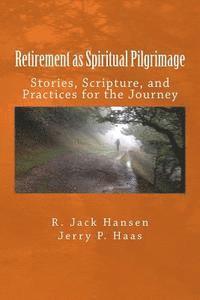 Jerry P. Haas, Jack Hansen - Retirement as Spiritual Pilgrimage: Stories, Scripture, and Practices for the Journey, Häftad. Tillgänglighet: Lägg i varukorg