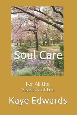 Kaye Edwards - Soul Care: For All the Seasons of Life, Häftad. Tillgänglighet: Lägg i varukorg