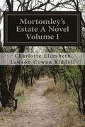 Mortomley's Estate A Novel Volume I