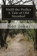 Halil the Pedlar A Tale of Old Stambul