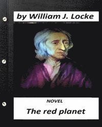 The red planet. NOVEL by William J. Locke (Original Version)