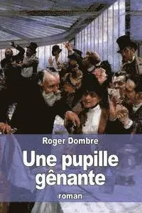 Roger Dombre - Une pupille gênante, Häftad. Tillgänglighet: Lägg i varukorg