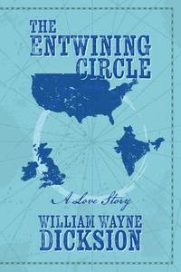 William Wayne Dicksion - The Entwining Circle: A Love Story, Häftad. Tillgänglighet: Lägg i varukorg