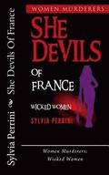 She Devils Of France: Women Who Kill: Wicked Women