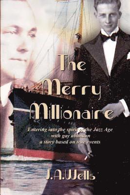 J. a. Wells - The Merry Millionaire: Entering Into the Spirit of the Jazz Age with Gay Abandon, Häftad