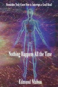 Edmund Mahon, Patricia Wagner - Nothing Happens All the Time: Homicides Truly Know How to Interrupt a Good Meal!, Häftad. Tillgänglighet: Lägg i varukorg