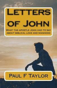 Paul F. Taylor - Letters of John: What the apostle John had to say about biblical love and manhood, Häftad. Tillgänglighet: Lägg i varukorg