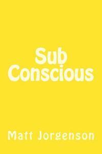 Matt Jorgenson - Sub Conscious, Häftad