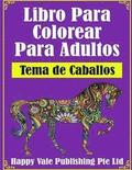 Libro Para Colorear Para Adultos: Tema de Caballos