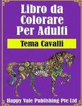 Libro da Colorare Per Adulti: Tema Cavalli
