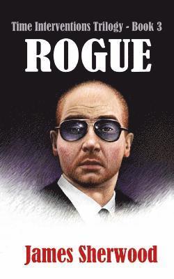 James Sherwood - Rogue: Time Interventions, Häftad