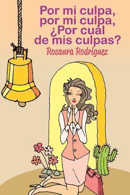Rosaura Rodriguez - Por mi culpa, por mi culpa, por cual de mis culpas?, Häftad. Tillgänglighet: Lägg i varukorg