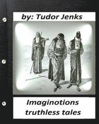 Tudor Jenks - Imaginotions; truthless tales.By Tudor Jenks (Children's Classics), Häftad. Tillgänglighet: Lägg i varukorg