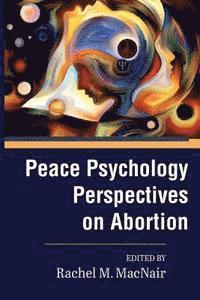 Rachel M. Macnair - Peace Psychology Perspectives on Abortion, Häftad