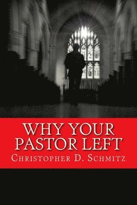 Christopher D Schmitz - Why Your Pastor Left, Häftad. Tillgänglighet: Lägg i varukorg