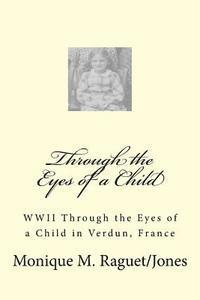 Monique Jones - WWII Through the Eyes of a Child: WWII Through the Eyes of a Child in Verdun, France, Häftad. Tillgänglighet: Lägg i varukorg