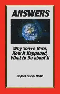 Stephen Hawley Martin - Answers: Why You're Here, How It Happened, What to Do About It, Häftad. Tillgänglighet: Lägg i varukorg