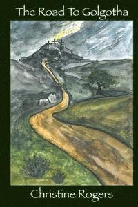 Christine Rogers - The Road to Golgotha, Häftad. Tillgänglighet: Lägg i varukorg