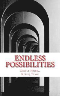 Neeraj Tyagi, Dimple Mishra - Endless possibilities, Häftad