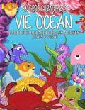Vie Ocean Livre de Coloriage Pour Les Adultes ( En Gros Caracteres)