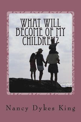 Nancy King - What will become of my children?, Häftad
