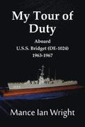 My Tour of Duty Aboard U.S.S. Bridget (DE-1024) 1963-1967