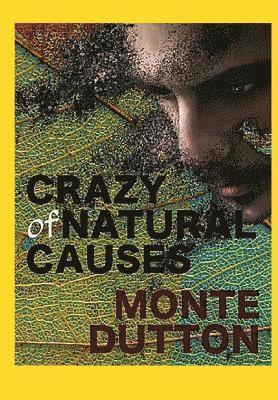 Monte Dutton - Crazy of Natural Causes, Häftad. Tillgänglighet: Lägg i varukorg