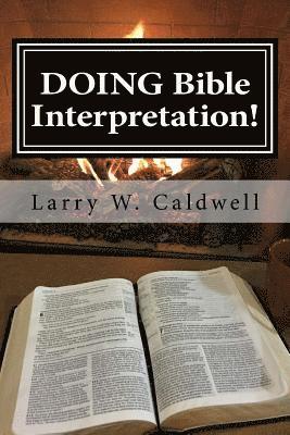 Larry W Caldwell - Doing Bible Interpretation!, Häftad. Tillgänglighet: Lägg i varukorg