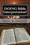 Doing Bible Interpretation!: Making the Bible Come Alive for Yourself and Your People