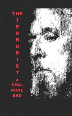 John Carl Roat - The Terrorist: A SEAL Gone Bad, Häftad. Tillgänglighet: Lägg i varukorg