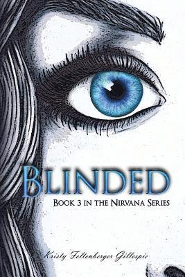 Kristy Feltenberger Gillespie - Blinded: Book 3 in the Nirvana Series, Häftad. Tillgänglighet: Lägg i varukorg