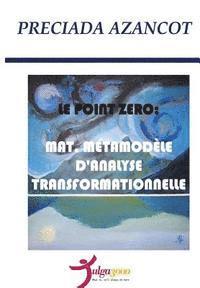 Preciada Azancot, Tulga3000 Editores - Le Poit Zero: MAT, Metamodele d'Analyse Transformationnelle, Häftad. Tillgänglighet: Lägg i varukorg