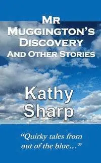 Kathy Sharp - Mr Muggington's Discovery and Other Stories, Häftad. Tillgänglighet: Lägg i varukorg