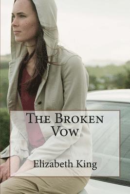 Elizabeth King - The Broken Vow, Häftad. Tillgänglighet: Lägg i varukorg