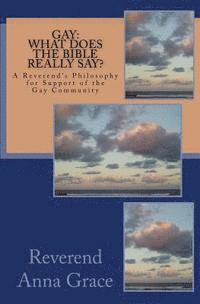 Anna Grace - Gay: What Does the Bible Really Say?: A Reverend's Philosophy in Support of the Gay Community, Häftad. Tillgänglighet: Lägg i varukorg