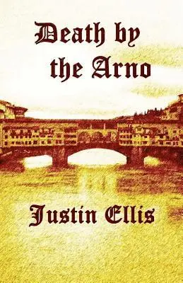 Justin Ellis - Death by the Arno, Häftad. Tillgänglighet: Lägg i varukorg